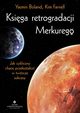 Ksiga retrogradacji Merkurego. Jak cykliczny chaos przeksztaci w twrcze sukcesy, Yasmin Boland, Kim Farnell