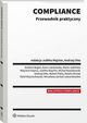 Compliance. Przewodnik praktyczny, Micha Nowakowski, Wojciech Kapica, Andrzej Otto, Rafa Wojciechowski, Juditha Majcher, Natalia Rosiak, Ewelina Bogiel, Anna Czerkawska, Marta Jedliska, Robert Pakla, Mirosawa Zacha-Lewandowska