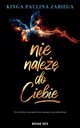 Nie nale do ciebie, Kinga Paulina Zabiega