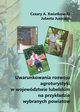 Uwarunkowania rozwoju agroturystyki w wojewdztwie lubelskim na przykadzie wybranych powiatw, Cezary A. Kwiatkowski, Jolanta Juszczak