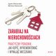 Zarabiaj na nieruchomociach. Praktyczny poradnik, jak kupi, wyremontowa i wynaj mieszkanie, Agata Danowska, Bartosz Danowski