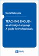 TEACHING ENGLISH as a Foreign Language, Maria Dakowska