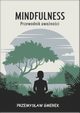 Mindfulness: Przewodnik uwanoci, Przemysaw Gmerek
