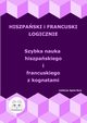Hiszpaski i francuski logicznie. Szybka nauka hiszpaskiego i francuskiego z kognatami, 