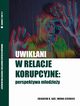 Uwikani w relacje korupcyjne: perspektywa modziey, Zbigniew B. Ga, Iwona Czerniec