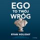 Ego to Twj wrg, Ryan Holiday