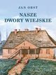 Nasze dwory wiejskie, Jan Obst