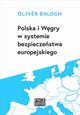 Polska i Wgry w systemie bezpieczestwa europejskiego, Oliver Balogh