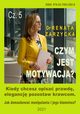 Kiedy chcesz opisa prawd, elegancj pozostaw krawcom. Jak demaskowa manipulanta i jego kamstwa? Czym jest motywacja? Cz. 5., Dr Renata Zarzycka