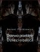 Drzewo przeklte. Dzieciobjca, Antoni Pietkiewicz