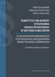 Konstytucyjne bariery stosowania prawa prywatnego w sektorze publicznym., Rafa Szczepaniak, Katarzyna Kokociska, Marcin Krzymuski