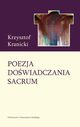 Poezja dowiadczania sacrum. Wok twrczoci poetyckiej Janusza S. Pasierba, Krzysztof Kranicki