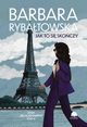 Saga BEZ POEGNANIA. Tom 6. Jak to si skoczy, Barbara Rybatowska