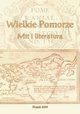 Wielkie Pomorze. Mit i literatura, 