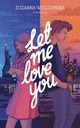 Let Me Love You, Zuzanna Wlczyska