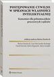 Postpowanie cywilne w sprawach wasnoci intelektualnej. Komentarz dla penomocnikw procesowych i sdziw, Bartosz Karolczyk, Dawid Sierant, Sylwia Stepaniuk, Marta Sznajder, Lena Marcinoska-Boulang