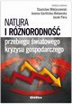 Natura i rnorodno przebiegu wiatowego kryzysu gospodarczego, Stanisaw Miklaszewski, Joanna Garliska-Bielawska, Jacek Pera
