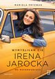Wymyliam Ci Irena Jarocka we wspomnieniach, Mariola Pryzwan