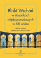 Bliski Wschd w stosunkach midzynarodowych w XXI wieku, Wiesaw Lizak, Anna M. Solarz