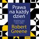 Prawa na kady dzie. 366 medytacji o mocy, uwodzeniu, biegoci i naturze ludzkiej, Robert Greene