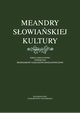 Meandry sowiaskiej kultury. Ksiga jubileuszowa powicona profesorowi Tadeuszowi Bogdanowiczowi, 