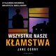 WSZYSTKIE NASZE KAMSTWA, Jane Corry