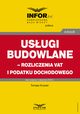 Usugi budowlane ? rozliczenia VAT i podatku dochodowego, Tomasz Krywan