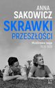 Skrawki przeszoci, Anna Sakowicz