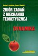 Zbir zada z mechaniki teoretycznej. Dynamika, Wacaw Szczeniak, Roman Nagrski