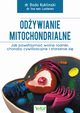 Odywianie mitochondrialne. Jak powstrzyma wolne rodniki, choroby cywilizacyjne i starzenie si, Bodo Kuklinski, Ina van Lunteren