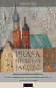 Prasa. Historia. Jako. Studium metodologiczno - badawcze na temat publikacji prasowych wok otarza Wita Stwosza w XIX, XX i XXI wieku., Ks. Dariusz Ra