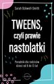 Tweens, czyli prawie nastolatki. Poradnik dla rodzicw dzieci 8-13 lat, Sarah Ockwell-Smith