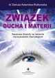 Zwizek ducha i materii. Naukowe dowody na istnienie rzeczywistoci rwnolegych, Danuta Adamska-Rutkowska