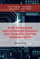 Nowe technologie jako instrument realizacji polityki bezpieczestwa informacyjnego. Prolegomena, Juliusz Sikorski, Robert Wawer, Daria Kamila Krzewniak, Natalia Moch