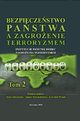 Bezpieczestwo pastwa a zagroenie terroryzmem. Instytucje pastwa wobec zagroenia terroryzmem. Tom II, Kuba Jaoszyski, Tomasz Aleksandrowicz, Krzysztof Wiciak