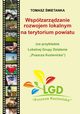 Wspzarzdzanie rozwojem lokalnym na terytorium powiatu (na przykadzie Lokalnej Grupy Dziaania ?Puszcza Kozienicka?), Tomasz mietanka