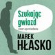 Szukajc gwiazd i inne opowiadania, Marek Hasko