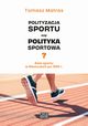 Polityzacja sportu czy polityka sportowa? Rola sportu w Niemczech po 1990 r., Tomasz Matras