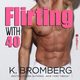 Flirting with 40, K. Bromberg