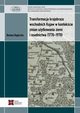 Transformacja krajobrazu wschodnich Kujaw w kontekcie zmian uytkowania ziemi i osadnictwa (1770-1970), Boena Degrska