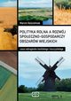Polityka rolna a rozwj spoeczno-gospodarczy obszarw wiejskich: casus subregionw koniskiego i leszczyskiego, Marcin Kocielniak