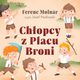 Chopcy z Placu Broni, Ferenc Molnar