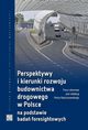 Perspektywy i kierunki rozwoju budownictwa drogowego w Polsce na podstawie bada foresightowych, 