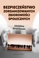 Bezpieczestwo zorganizowanych zbiorowoci spoecznych, Jarosaw Struniawski