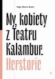 My, kobiety z Teatru Kalambur. Herstorie, Olga Maria Szelc