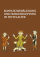 Konfliktbewltigung und Friedensstiftung im Mittelalter, 