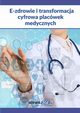 E-zdrowie i transformacja cyfrowa placwek medycznych, Praca Zbiorowa