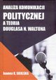 Analiza komunikacji politycznej a teoria Douglasa N.Waltona, Skulska Joanna