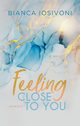 Feeling Close to You, Bianca Iosivoni