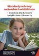 Standardy ochrony maoletnich w bibliotece ? instrukcja dla dyrektora i przykadowe dokumenty, Maciej Karpiski